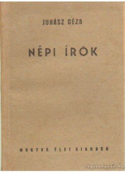Juhász Géza - Népi írók Juhász Géza - Népi írók, Budapest 1943 antikvár könyv