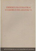Lukács Ottó,Scharnitzky Viktor - Érdekes matematikai gyakorló feladatok VI