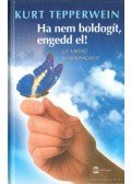 Kurt Tepperwein - Ha nem boldogít, engedd el!