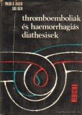 Pálos Á László-Sas Géza - Thromboemboliák és haemorrhagiás diathesisek
