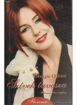 O'Brien, Maggie - Szívek tavasza (dedikált) O'Brien, Maggie - Szívek tavasza (dedikált), Kistarcsa 2007 antikvár könyv