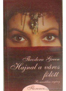 Green, Theodora - Hajnal a város fölött Green, Theodora - Hajnal a város fölött, Kistarcsa 2009 antikvár könyv