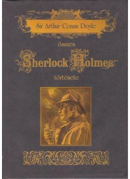 Doyle, Sir Arthur Conan - Sir Arthur Conan Doyle összes Sherlock Holmes története II. Doyle, Sir Arthur Conan - Sir Arthur Conan Doyle összes Sherlock Holmes története II., Szeged 2000 antikvár könyv