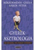 Böszörményi Gyula,Rákos Péter - Gyerekasztrológia