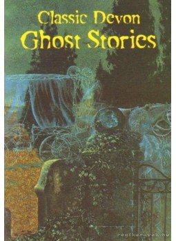 White, Paul - Classic Devon Ghost Stories White, Paul - Classic Devon Ghost Stories, Great Britain 2002 antikvár könyv