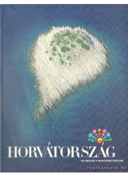 Jakus, Silvana - Horvátország - Kis ország nagyszerű üdülésre Jakus, Silvana - Horvátország - Kis ország nagyszerű üdülésre, 0 antikvár könyv