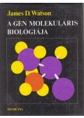 Watson, James D. - A gén molekuláris biológiája