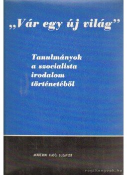 Illés László, József Farkas - Vár egy új világ Illés László, József Farkas - Vár egy új világ, Budapest 1975 antikvár könyv