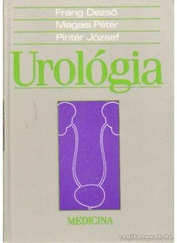 Pintér József, Magasi Péter, Frang Dezső - Urológia Pintér József, Magasi Péter, Frang Dezső - Urológia, Budapest 1992 antikvár könyv