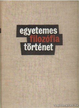 Lengyel József (szerk.) - Egyetemes filozófiatörténet Lengyel József (szerk.) - Egyetemes filozófiatörténet, Budapest 1963 antikvár könyv