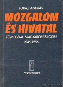 Tokaji András - Mozgalom és hivatal Tokaji András - Mozgalom és hivatal, Budapest 1983 antikvár könyv