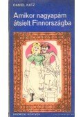 Katz, Daniel - Amikor nagyapám átsíelt Finnországba