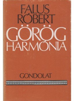 Falus Róbert - Görög harmónia Falus Róbert - Görög harmónia, Budapest 1980 antikvár könyv