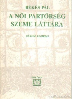 Békés Pál - A női partőrség szeme láttára Békés Pál - A női partőrség szeme láttára, Budapest 1992 antikvár könyv