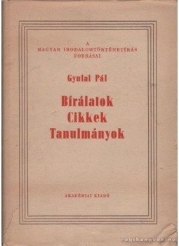 Gyulai Pál - Bírálatok - Cikkek - Tanulmányok Gyulai Pál - Bírálatok - Cikkek - Tanulmányok, Budapest 1961 antikvár könyv