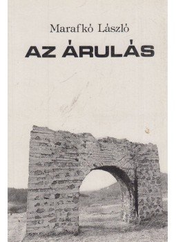 Marafkó László - Az árulás Marafkó László - Az árulás, Budapest 1989 antikvár könyv