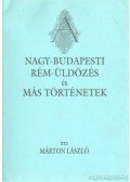 Márton László - Nagy-budapesti Rém-üldözés és más történetek