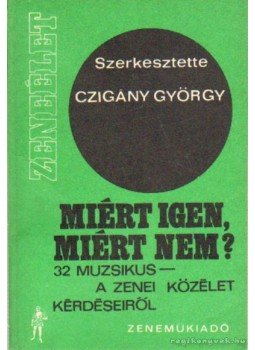 Czigány György - Miért igen, miért nem? Czigány György - Miért igen, miért nem?, Budapest 1973 antikvár könyv