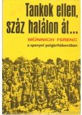 Münnichné Berényi Etelka,Györkei Jenő - Tankok ellen, száz halálon át