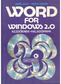 Gerő Judit - Reich Gábor - Word for Windows 2.0 Gerő Judit - Reich Gábor - Word for Windows 2.0, Budapest 1994 antikvár könyv