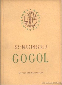 Masinszkij, Sz. - Gogol Masinszkij, Sz. - Gogol, Budapest 1952 antikvár könyv