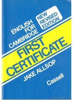 Allsop, Jake - English for Cambridge First Certificate Allsop, Jake - English for Cambridge First Certificate, London 1987 antikvár könyv