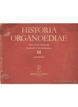 Margittay Sándor - Historia Organoediae - Nyolc évszázad orgonazenéje Margittay Sándor - Historia Organoediae - Nyolc évszázad orgonazenéje, Budapest 1984 antikvár könyv