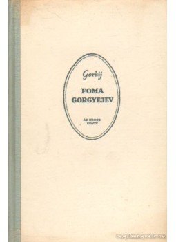 Gorgij, Maxim - Foma Gorgyejev Gorgij, Maxim - Foma Gorgyejev, Budapest 1958 antikvár könyv