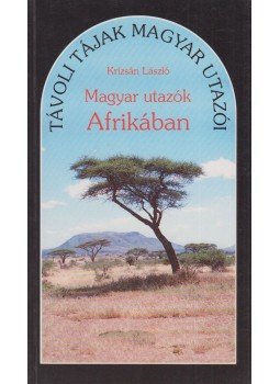 Krizsán László - Magyar utazók Afrikában Krizsán László - Magyar utazók Afrikában, Budapest 1994 antikvár könyv