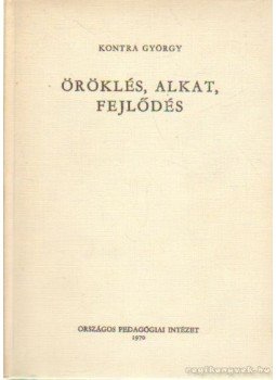 Kontra György - Örökés, alkat, fejlődés Kontra György - Örökés, alkat, fejlődés, Budapest 1970 antikvár könyv