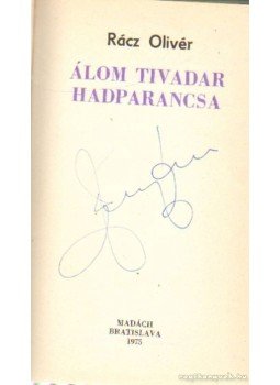 Rácz Olivér - Álom Tivadar hadparancsa Rácz Olivér - Álom Tivadar hadparancsa, Bratislava 1975 antikvár könyv