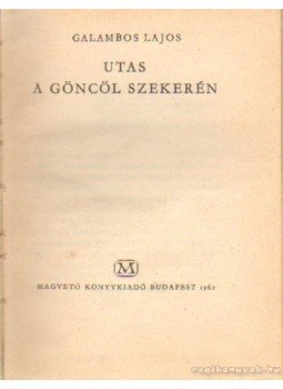 Galambos Lajos - Utas a göncöl szekéren Galambos Lajos - Utas a göncöl szekéren, Budapest 1962 antikvár könyv