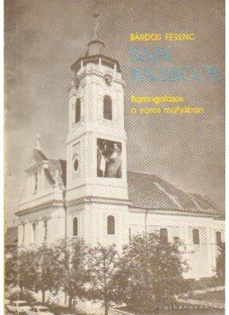 Bárdos Ferenc - Bajai harangok Bárdos Ferenc - Bajai harangok, Kelenföld 1990 antikvár könyv
