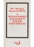 Dr. Szántó Konrád - A meggyilkolt katolikus papok kálváriája