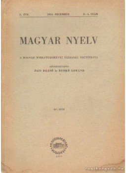 Benkő Loránd, Pais Dezső - Magyar nyelv L. évfolyam 1954. december 3-4.szám Benkő Loránd, Pais Dezső - Magyar nyelv L. évfolyam 1954. december 3-4.szám, Budapest 1954 antikvár könyv