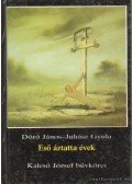 Dóró János,Juhász Gyula - Eső áztatta évek / Regengetrunkene Jahre