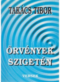 Takács Tibor - Örvények szigetén (dedikált) Takács Tibor - Örvények szigetén (dedikált), Budapest 2002 antikvár könyv