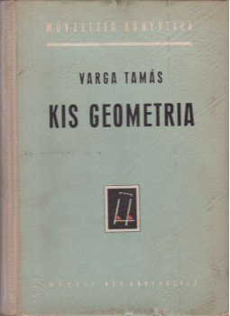 Varga Tamás - Kis geometria Varga Tamás - Kis geometria, Budapest 1956 antikvár könyv