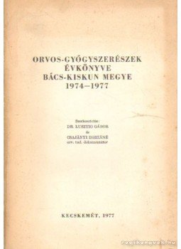 Csajányi Eghiáné (szerk.), Dr. Lusztig Gábor - Orvos-gyógyszerészek évkönyve Bács-Kiskun megye 1944-1977 Csajányi Eghiáné (szerk.), Dr. Lusztig Gábor - Orvos-gyógyszerészek évkönyve Bács-Kiskun megye 1944-1977, Kecskemét 1977 antikvár könyv