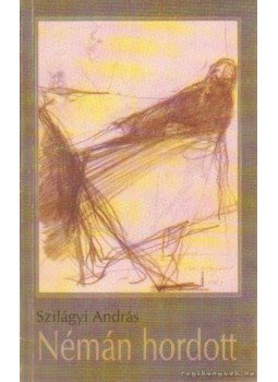 Szilágyi András - Némán hordott Szilágyi András - Némán hordott, 2000 antikvár könyv