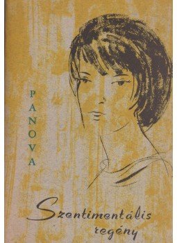 Panova, Vera - Szentimentális regény Panova, Vera - Szentimentális regény, Budapest 1959 antikvár könyv