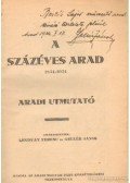 Lendvay Ferenc (szerk.),Gellér János (szek.) - A százéves Arad 1834-1934 (dedikált)