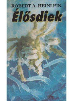Robert A. Heinlein - Élősdiek Robert A. Heinlein - Élősdiek, Budapest 1995 antikvár könyv