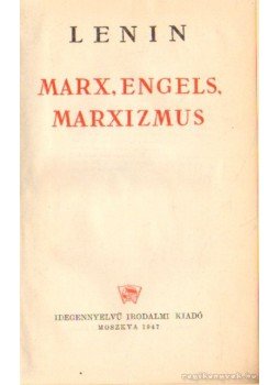 Lenin, Vlagyimir Iljics - Marx, Engels, marxizmus Lenin, Vlagyimir Iljics - Marx, Engels, marxizmus, Budapest 1947 antikvár könyv