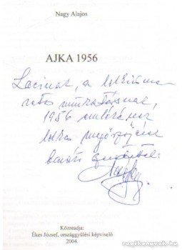 Nagy Alajos - Ajka 1956 (dedikált) Nagy Alajos - Ajka 1956 (dedikált), Kőszeg 2004 antikvár könyv
