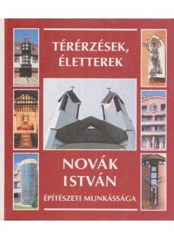 Novák István, Pacsika Emília, Tóth Attila - Novák István építészeti munkássága, Szeged 2001 antikvár könyv