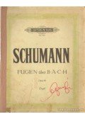 Schumann - Fugen über B-A-C-H