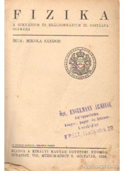 Mikola Sándor - Fizika Mikola Sándor - Fizika, Budapest 1926 antikvár könyv