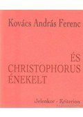 Kovács András Ferenc - És Christophorus énekelt