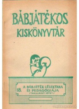 Hollós Róbertné - A bábjáték lélektana és pedagógiája Hollós Róbertné - A bábjáték lélektana és pedagógiája, Budapest 1967 antikvár könyv